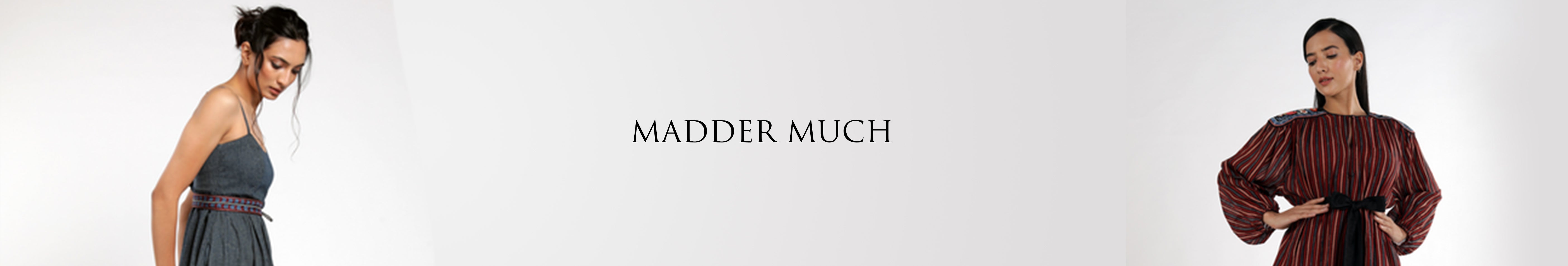 MADDER MUCH